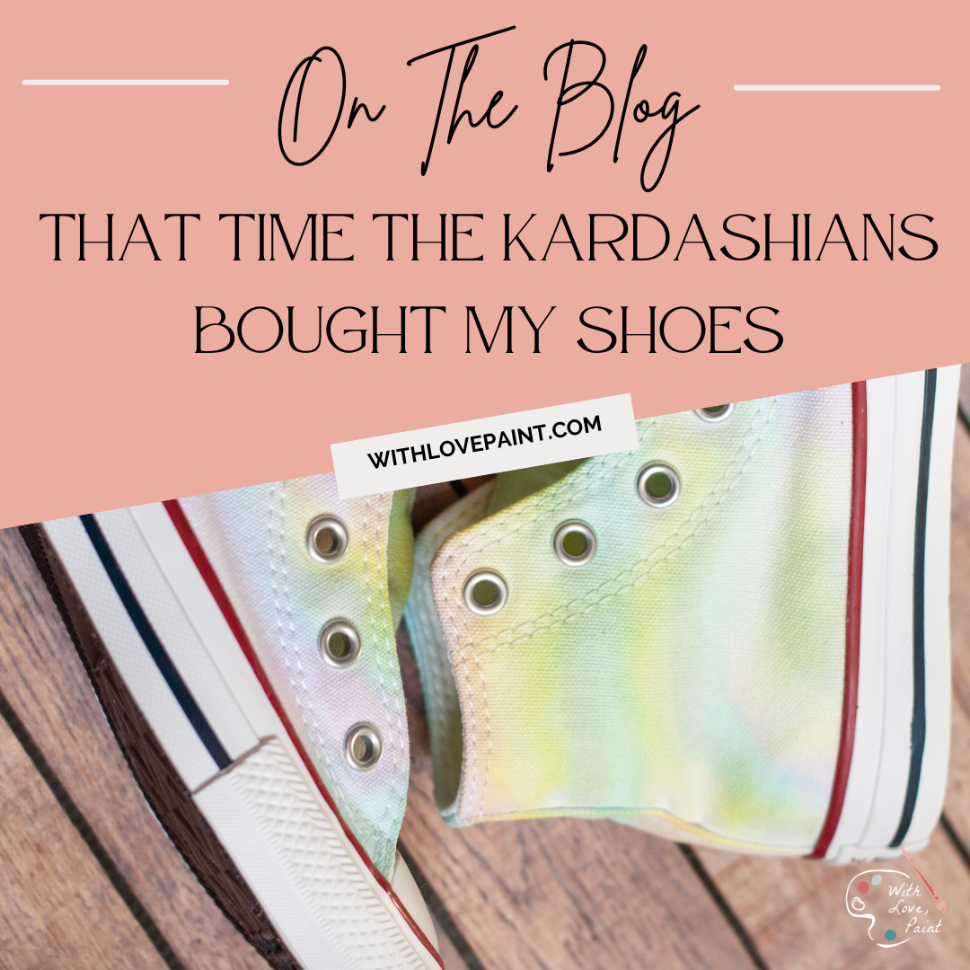 That Time the Kardashians Bought My Shoes With love Paint